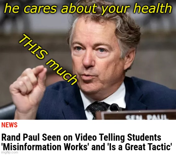 OUCH, Doctor | he cares about your health; THIS much | image tagged in senator,rand paul,misinformation,disinformation,evil | made w/ Imgflip meme maker