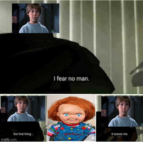 Andy is scared | image tagged in i fear no man | made w/ Imgflip meme maker