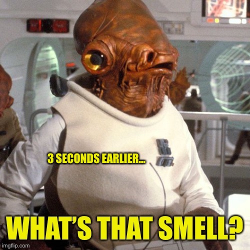 Just before you realize it’s a trap | 3 SECONDS EARLIER… | image tagged in admiral ackbar | made w/ Imgflip meme maker