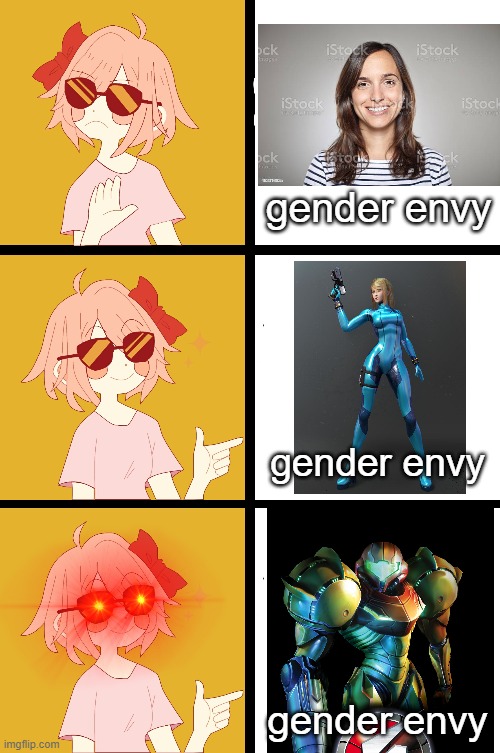samus plus the powersuit, thanks | gender envy; gender envy; gender envy | image tagged in trans drake | made w/ Imgflip meme maker