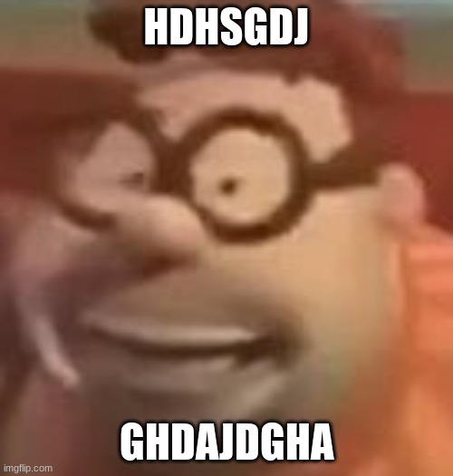 carl wheezer sussy | HDHSGDJ; GHDAJDGHA | image tagged in carl wheezer sussy | made w/ Imgflip meme maker