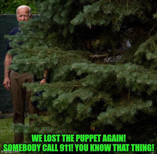 WE LOST THE PUPPET AGAIN! SOMEBODY CALL 911! YOU KNOW THAT THING! | made w/ Imgflip meme maker
