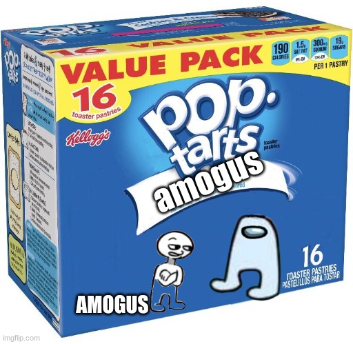 pop tarts | amogus; AMOGUS | image tagged in pop tarts | made w/ Imgflip meme maker