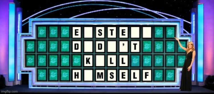 image tagged in wheel of fortune,epstein didnt kill himself,hilary did it,for real tho,that bish crazy | made w/ Imgflip meme maker