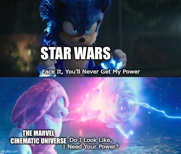 Do I look like I need your power? | STAR WARS; THE MARVEL CINEMATIC UNIVERSE | image tagged in do i look like i need your power meme | made w/ Imgflip meme maker