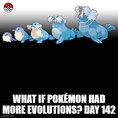 Check the tags Pokemon more evolutions for each new one. | WHAT IF POKÉMON HAD MORE EVOLUTIONS? DAY 142 | image tagged in memes,blank transparent square,pokemon more evolutions,spheal,pokemon,why are you reading this | made w/ Imgflip meme maker