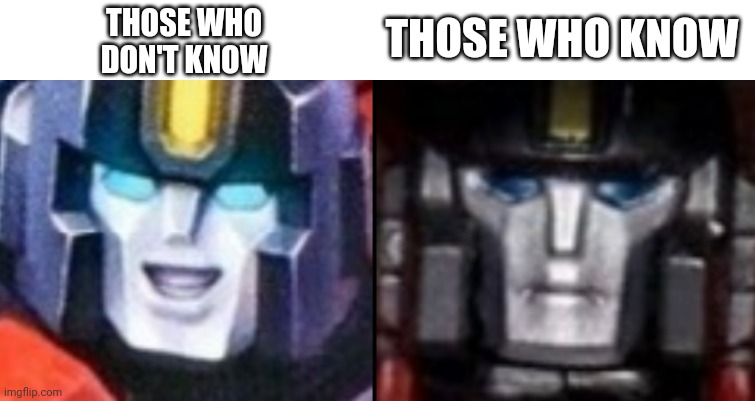 Perceptor - Those Who Don't Know/Those Who Know | THOSE WHO KNOW; THOSE WHO DON'T KNOW | image tagged in normal and dark mr incredibles | made w/ Imgflip meme maker