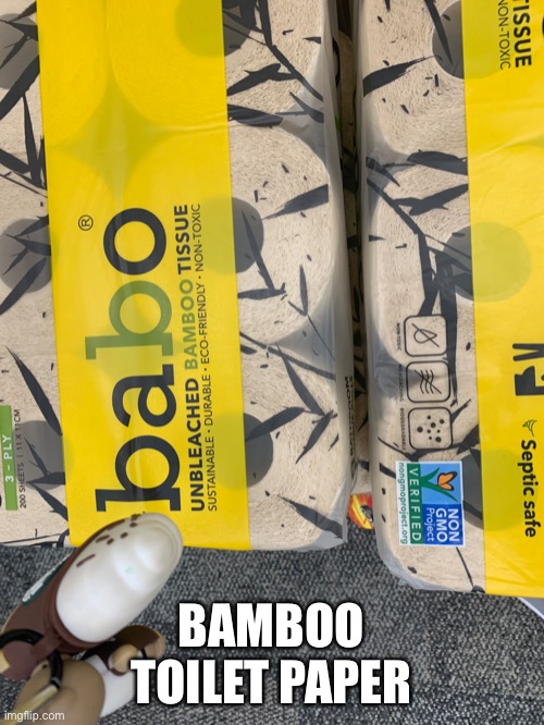 BAMBOO TOILET PAPER | made w/ Imgflip meme maker