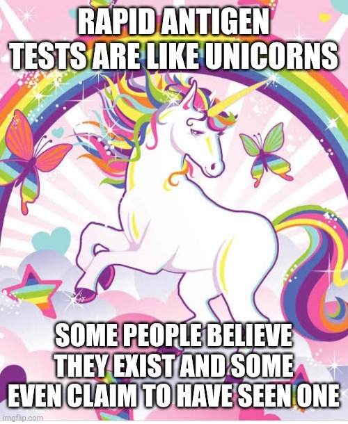Fabled RATs | RAPID ANTIGEN TESTS ARE LIKE UNICORNS; SOME PEOPLE BELIEVE THEY EXIST AND SOME EVEN CLAIM TO HAVE SEEN ONE | image tagged in covid 19,coronavirus,testing,omnicron,australia | made w/ Imgflip meme maker
