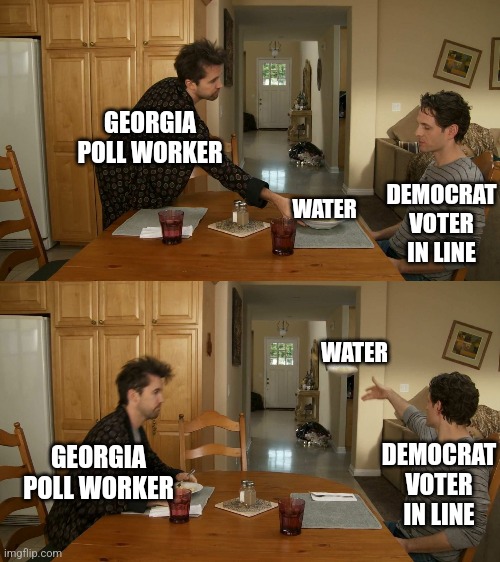 I don't want your water! I want to be mad that you're suppressing my vote by not allowing electioneers to hand stuff out! | GEORGIA POLL WORKER; DEMOCRAT VOTER IN LINE; WATER; WATER; GEORGIA POLL WORKER; DEMOCRAT VOTER IN LINE | image tagged in plate toss,democrats,liberals,voting,biden | made w/ Imgflip meme maker
