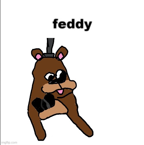 very scuffed feddy i drew on my school computers crappy touchpad | image tagged in feddy | made w/ Imgflip meme maker