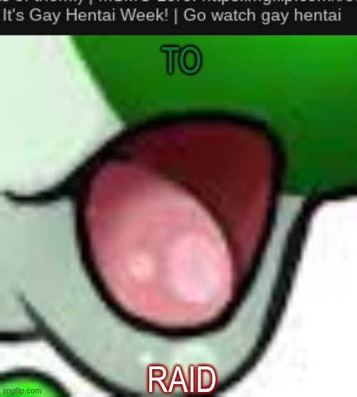 TO; RAID | image tagged in yoshi pog | made w/ Imgflip meme maker