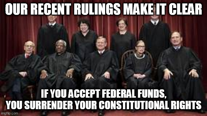 Death of American health care workers | OUR RECENT RULINGS MAKE IT CLEAR; IF YOU ACCEPT FEDERAL FUNDS, YOU SURRENDER YOUR CONSTITUTIONAL RIGHTS | image tagged in covid-19,joe biden,supreme court | made w/ Imgflip meme maker