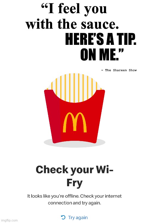 Mcdonalds | “I feel you with the sauce. HERE’S A TIP. 
ON ME.”; - The Shareen Show | image tagged in mcdonalds,memes,hustlememes,funny memes,illuminati,quotes | made w/ Imgflip meme maker