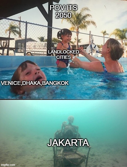 2050 in a nutshell | POV:ITS 2050; LANDLOCKED CITIES; VENICE,DHAKA,BANGKOK; JAKARTA | image tagged in mother ignoring kid drowning in a pool | made w/ Imgflip meme maker