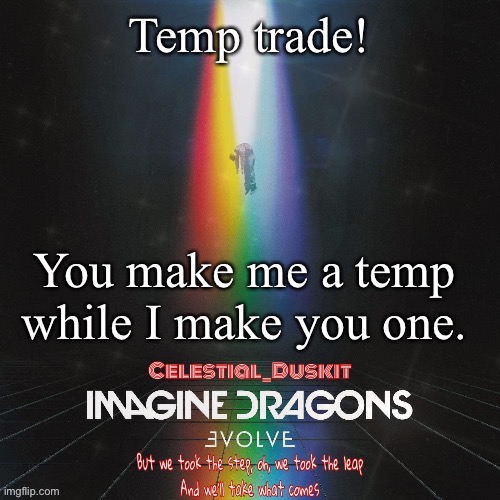 Duskit’s evolve temp ty suga | Temp trade! You make me a temp while I make you one. | image tagged in duskit s evolve temp ty suga | made w/ Imgflip meme maker
