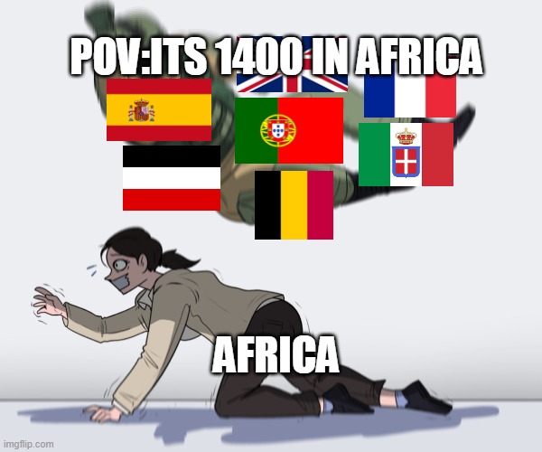 Africa 1400s | POV:ITS 1400 IN AFRICA; AFRICA | image tagged in rainbow six - fuze the hostage | made w/ Imgflip meme maker