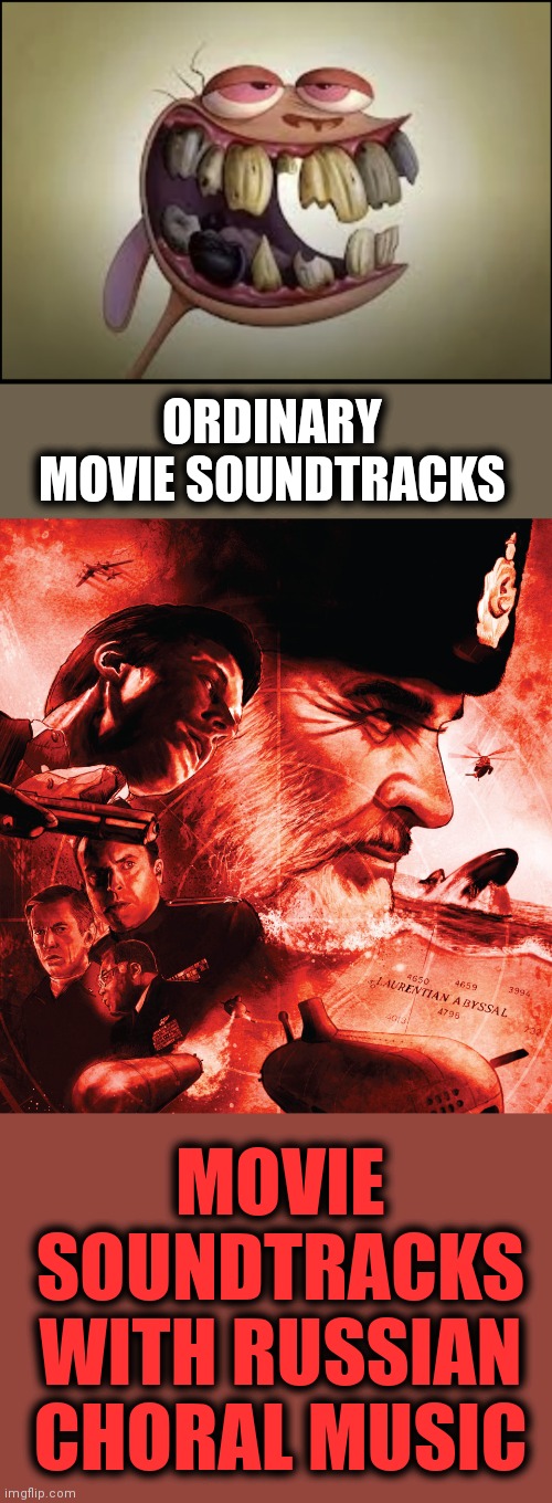 With a possible exception for Quentin Tarantino | ORDINARY MOVIE SOUNDTRACKS; MOVIE SOUNDTRACKS WITH RUSSIAN CHORAL MUSIC | image tagged in memes,movies,soundtracks,russian choral music,red army choir | made w/ Imgflip meme maker
