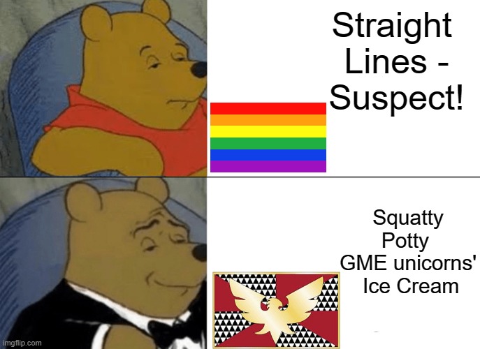 Str8 Lines Suspect |  Straight 
Lines -
Suspect! Squatty Potty 
GME unicorns'
 Ice Cream | image tagged in memes,tuxedo winnie the pooh,lgbt,lgbtq,drag | made w/ Imgflip meme maker