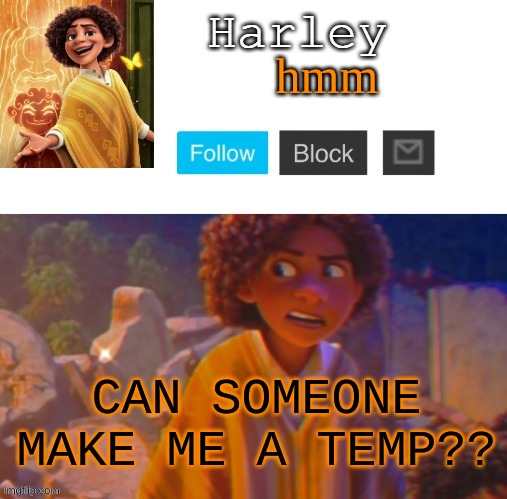 Camilo temp by yacht | hmm; CAN SOMEONE MAKE ME A TEMP?? | image tagged in camilo temp by yacht | made w/ Imgflip meme maker