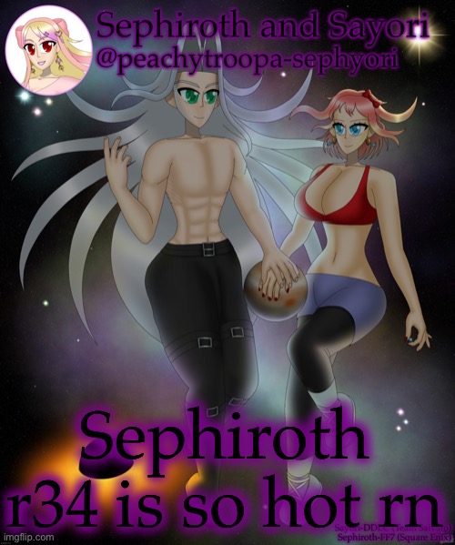 Sayori and Sephiroth | Sephiroth r34 is so hot rn | image tagged in sayori and sephiroth | made w/ Imgflip meme maker