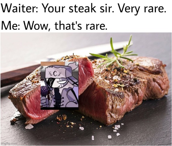 rare steak meme | image tagged in rare steak meme | made w/ Imgflip meme maker
