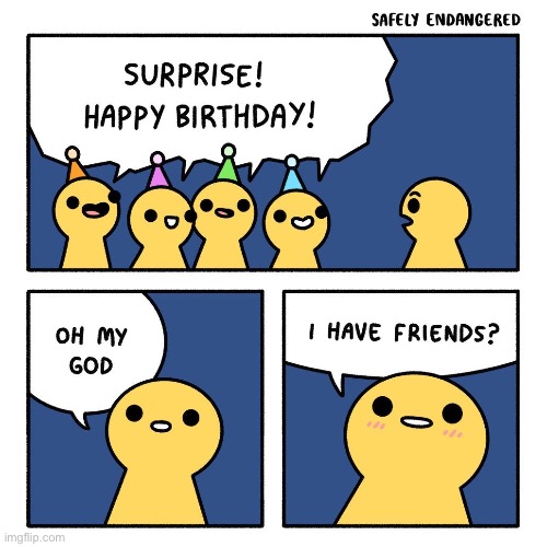 I have friends | image tagged in comics/cartoons | made w/ Imgflip meme maker