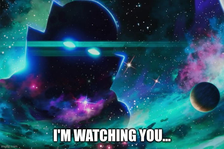 The Watcher | I'M WATCHING YOU... | image tagged in the watcher | made w/ Imgflip meme maker