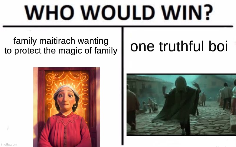 Who Would Win? | family maitirach wanting to protect the magic of family; one truthful boi | image tagged in memes,who would win | made w/ Imgflip meme maker