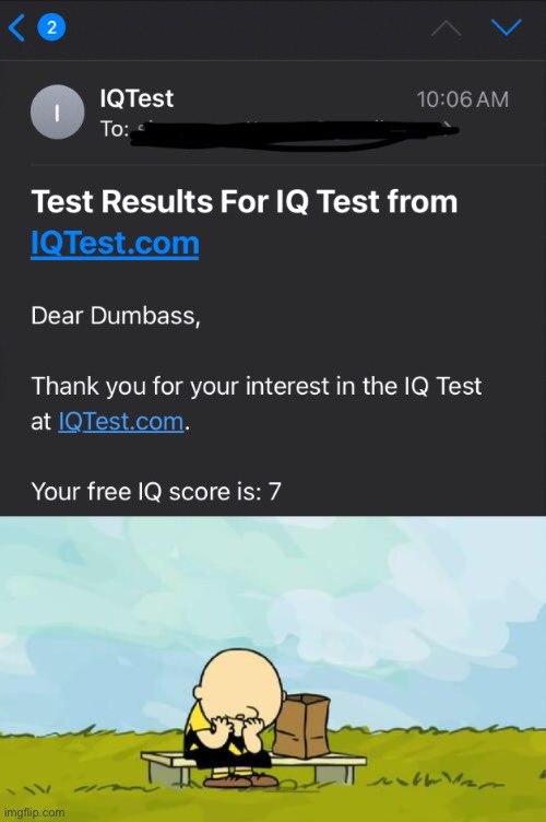 Iq 7 | image tagged in depressed charlie brown | made w/ Imgflip meme maker
