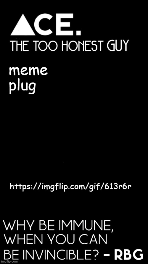 https://imgflip.com/gif/613r6r |  meme plug; https://imgflip.com/gif/613r6r | image tagged in spiralz / ace plain template | made w/ Imgflip meme maker