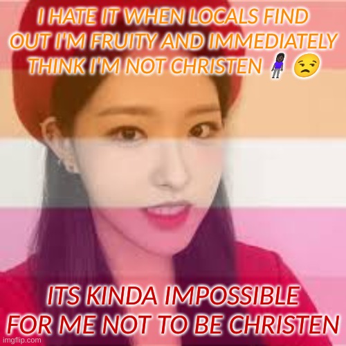 If I was a fruit I would be a pomegranate | I HATE IT WHEN LOCALS FIND OUT I'M FRUITY AND IMMEDIATELY THINK I'M NOT CHRISTEN🧍🏿‍♀️😒; ITS KINDA IMPOSSIBLE FOR ME NOT TO BE CHRISTEN | image tagged in olivia hey lesbian,pansexual,lgbtq | made w/ Imgflip meme maker
