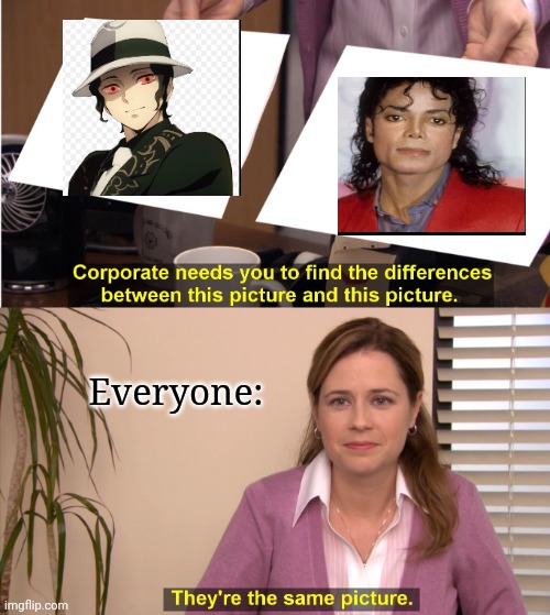 MUZAN JACKSON GO HEE HEE | Everyone: | image tagged in memes,they're the same picture,michael jackson,muzan,demon slayer | made w/ Imgflip meme maker