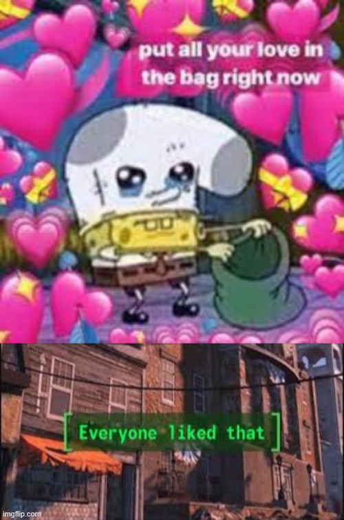 image tagged in everyone liked that | made w/ Imgflip meme maker