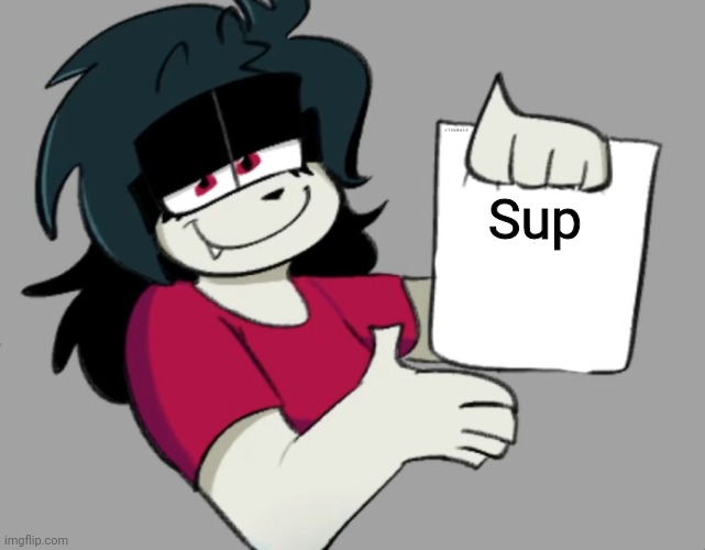 Hewwo | Sup | image tagged in atsuover you're valid | made w/ Imgflip meme maker
