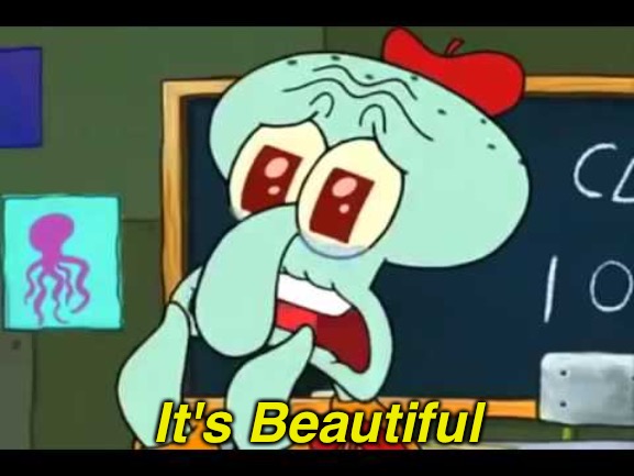 It's Beautiful | It's Beautiful | image tagged in it's beautiful | made w/ Imgflip meme maker
