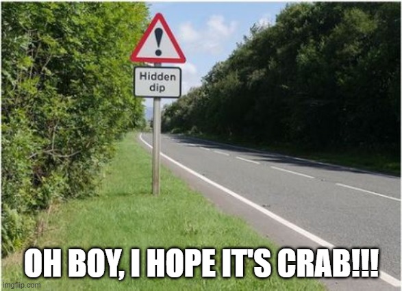 That'd Be a Nice Surprise | OH BOY, I HOPE IT'S CRAB!!! | image tagged in funny sign | made w/ Imgflip meme maker