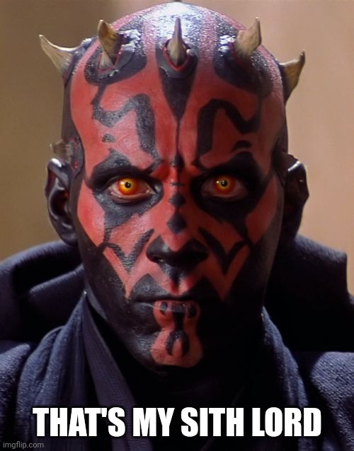 Darth Maul Meme | THAT'S MY SITH LORD | image tagged in memes,darth maul | made w/ Imgflip meme maker