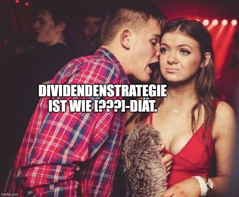 Man at Party | DIVIDENDENSTRATEGIE IST WIE [???]-DIÄT. | image tagged in man at party | made w/ Imgflip meme maker
