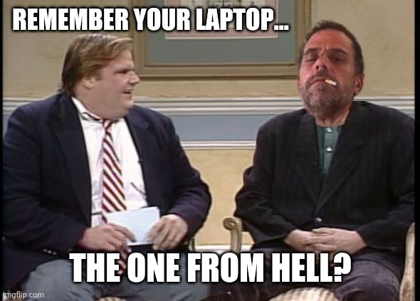 Whatever happened with that? | REMEMBER YOUR LAPTOP... THE ONE FROM HELL? | image tagged in chris farley show dr fauci | made w/ Imgflip meme maker