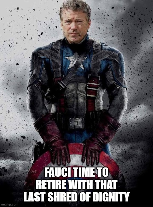 fauci fail | FAUCI TIME TO RETIRE WITH THAT LAST SHRED OF DIGNITY | image tagged in rand paul | made w/ Imgflip meme maker