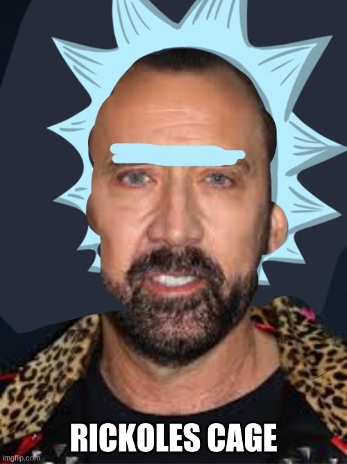 Rickoles Cage | RICKOLES CAGE | image tagged in rickoles cage | made w/ Imgflip meme maker