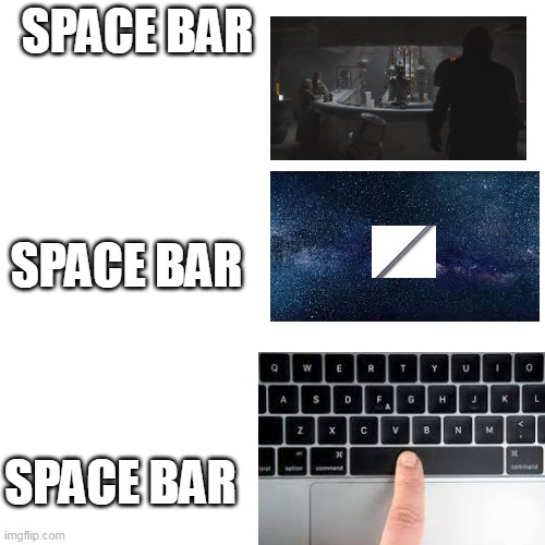 Blank Transparent Square | SPACE BAR; SPACE BAR; SPACE BAR | image tagged in memes,blank transparent square | made w/ Imgflip meme maker