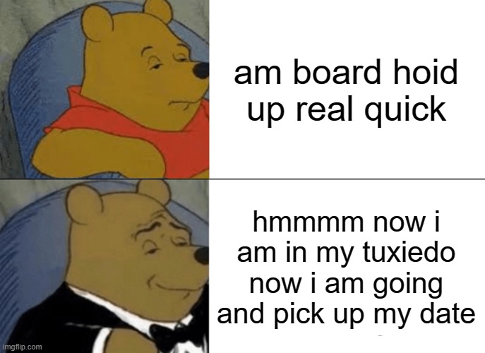 Tuxedo Winnie The Pooh Meme - Imgflip