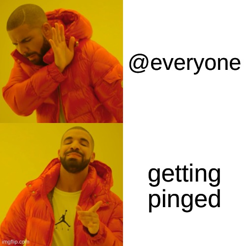 i hate when people do this | @everyone; getting pinged | image tagged in memes,drake hotline bling | made w/ Imgflip meme maker