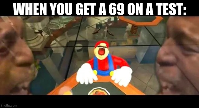 1 POINT AWAY- | WHEN YOU GET A 69 ON A TEST: | image tagged in crying mario,smg4 | made w/ Imgflip meme maker