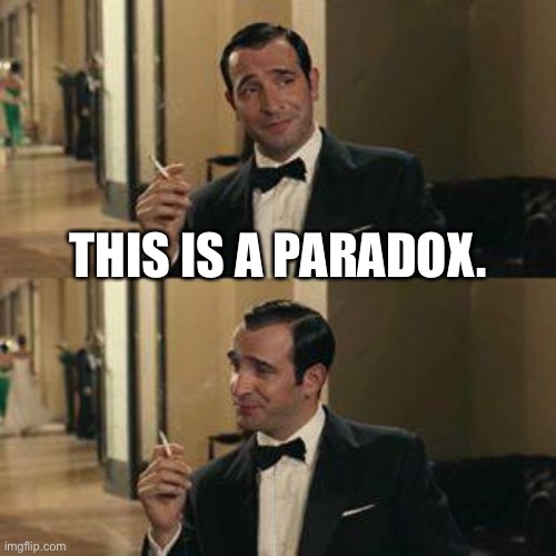 OSS117 Paradoxalement si | THIS IS A PARADOX. | image tagged in oss117 paradoxalement si | made w/ Imgflip meme maker