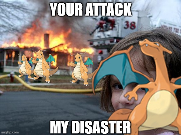My Revenge | YOUR ATTACK; MY DISASTER | image tagged in revenge,charizard | made w/ Imgflip meme maker