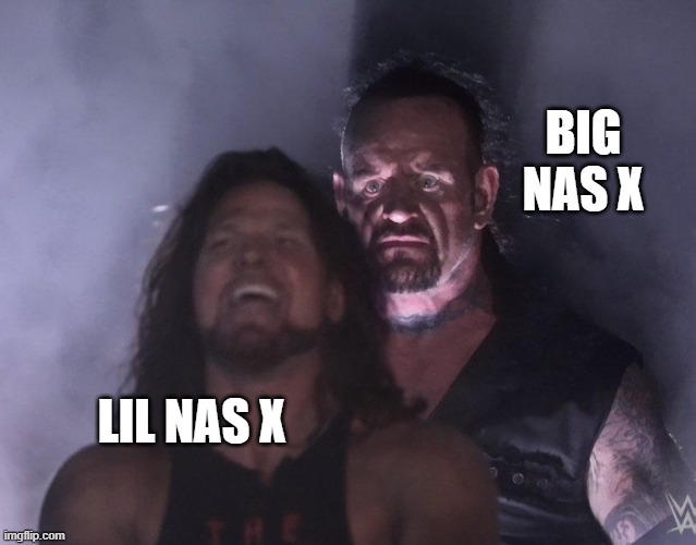undertaker | BIG NAS X; LIL NAS X | image tagged in undertaker | made w/ Imgflip meme maker