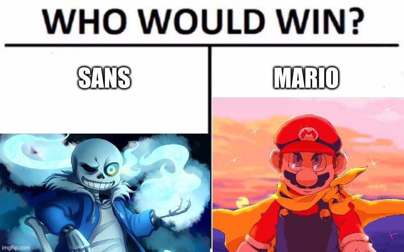 doing video game characters show down | SANS; MARIO | image tagged in memes,who would win | made w/ Imgflip meme maker
